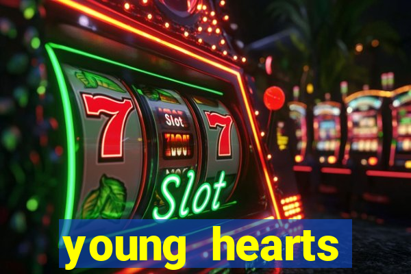 young hearts assistir online